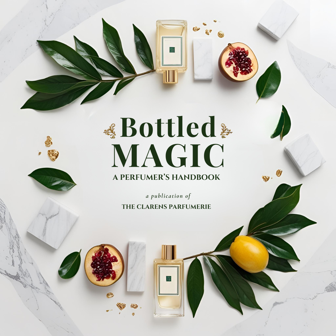 Bottled Magic - A Perfumer's Handbook